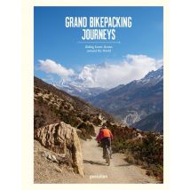 Grand Bikepacking Journeys : Riding Iconic Routes Around The World