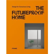 The Futureproof Home : Design For Conscious Living