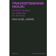 Actualite Critique : Travestissons-nous ! : Quand L'Acteur Se Déguise En Femme