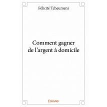 Comment Gagner De L'Argent À Domicile