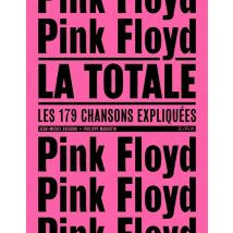 La Totale : Pink Floyd - Les 179 Chansons Expliquées