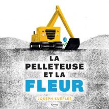 La Pelleteuse Et La Fleur