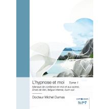 L'Hypnose Et Moi - Tome 1
