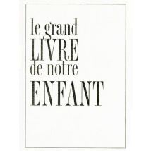 Le Grand Livre De Notre Enfant