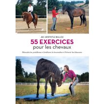 55 Exercices Pour Les Chevaux : Résoudre Les Problèmes, Améliorer La Locomotion, Prévenir Les Blessures