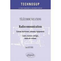Télécommunications - Radiocommunications - Liaisons Hertziennes, Antennes, Équipements - Cours, Exercices Corrigés, Études De Systèmes (niveau B)