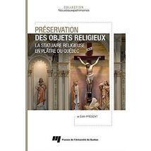 Préservation Des Objets Religieux - La Statuaire Religieuse En Plâtre Du Québec