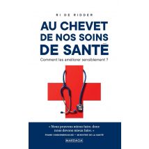 Au Chevet De Nos Soins De Santé - Comment Améliorer Nos Soins De Santé ?
