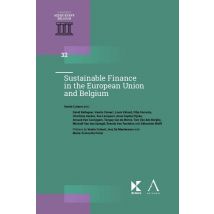 Sustainable Finance In The European Union And Belgium : Tome 32