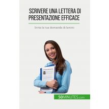 Scrivere Una Lettera Di Presentazione Efficace : Invia La Tua Domanda Di Lavoro