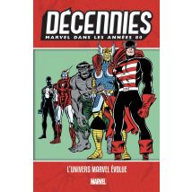 Décennies - Marvel Dans Les Années 80 - L'Univers Marvel Évolue