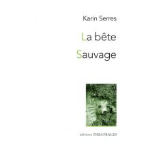 La Bête / Sauvage : Diptyque Autour Du Vivant