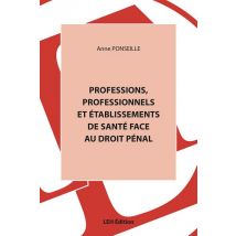 Professions, Professionnels Et Établissements De Santé Face Au Droit Pénal