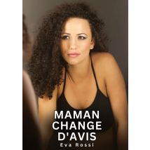 Maman Change D'Avis : Histoires Erotiques De Sexe Explicite Hard Pour Adultes - Contes Interdites Et Taboues