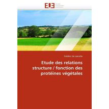 Etude Des Relations Structure / Fonction Des Proteines Vegetales