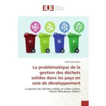La Problématique De La Gestion Des Déchets Solides Dans Les Pays En Voie De Développement : La Gestion Des Dechets Solides En Milieu Urbain: L'Apres