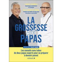 La Grossesse Côté Papas : Les Conseils Sans Tabou De Deux Papas Experts Pour Tout Comprendre À La Grossesse Et Bien Se Préparer