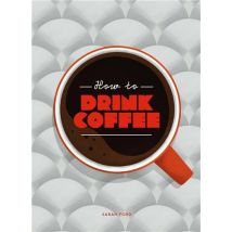 How To Drink Coffee
