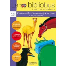 Le Bibliobus Tome 1 : Ce2 - Comment Le Chameau Acquit Sa Bosse Et Autres Histoires