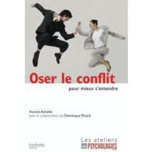 Oser Le Conflit Pour Mieux S'Entendre