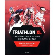 Triathlon Xl - L'Intégral Pour Devenir Un Homme De Fer