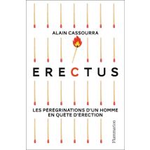 Erectus - Les Pérégrinations D'Un Homme En Quête D'Érection