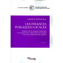 Les Finances Publiques Locales - Rapport Sur La Situation Financière Et La Gestion Des Collectivités Territoriales Et De Leurs Établissements Publics