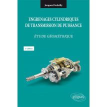 Engrenages Cylindriques De Transmission De Puissance - Étude Géométrique - 2e Édition