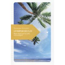 Le Parfum Des Îles - Petite Rêverie Sur Les Atolls Et Les Archipels