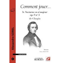 Comment Jouer... N.6 : Le Nocturne En Si Majeur Op. 9 N°3 De Chopin