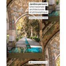 Jardins Persans : Une Traversée Architecturale Et Philosophique