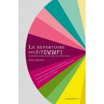 Le Répertoire Des Saveurs :- Associations, Recettes Et Astuces Pour Une Cuisine Créative