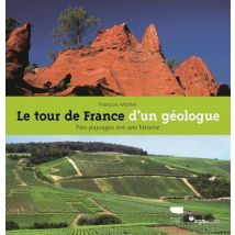 Le Tour De France D'Un Géologue - Nos Paysages Ont Une Histoire