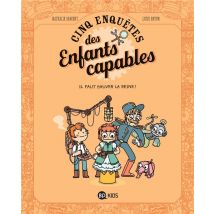 Les Enquêtes Des Enfants Capables Tome 2 : Il Faut Sauver La Reine !