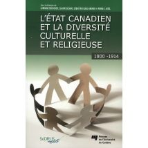L'État Canadien Et La Diversité Culturelle Et Religieuse (1800-1914)