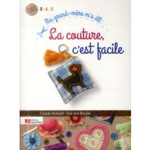 Ma Grand-mere M'A Dit...la Couture C'Est Facile