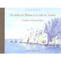Du Delta Du Rhône À La Rade De Toulon - Guide Géonautique