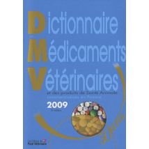 Dictionnaire Médicaments Vétérinaires Et Des Produits De Santé Animale Commercilisés En France (édition 2009)