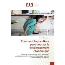 Comment L'Agriculture Peut Booster Le Développement Économique