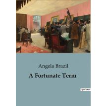 A Fortunate Term : A Tale Of School Life And Friendship In Devonshire