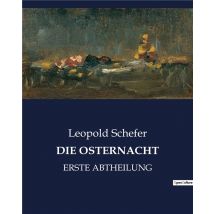 Die Osternacht : Erste Abtheilung