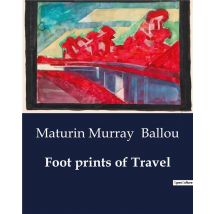 Foot Prints Of Travel : Explorations Across Continents And Cultures