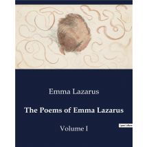 The Poems Of Emma Lazarus : Volume I