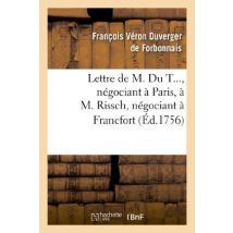 Lettre De M. Du T..., Négociant À Paris, À M. Rissch, Négociant À Francfort, Sur Les Ouvrages : Et Bijoux D'Or Et D'Argent