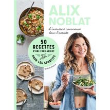 L'Aventure Commence Dans L'Assiette : 50 Recettes D'Une Food Addict Pour Les Sportifs