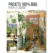 Projets 100 % Bois Pour Le Jardin