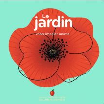 Le Jardin : Mon Imagier Animé
