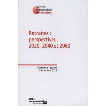 Retraites : Perspectives 2020, 2040 Et 2060 - 11e Rapport Du Conseil D'Orientation Des Retraites
