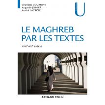 Le Maghreb Par Les Textes - Xviiie-xxie Siècle