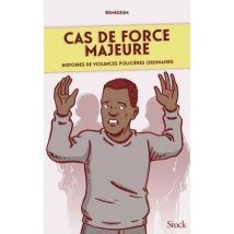Cas De Force Majeure : Histoires De Violences Policières Ordinaires
